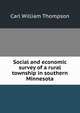 Social and economic survey of a rural township in southern Minnesota, Carl William Thompson 