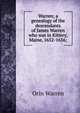 Warren; a genealogy of the descendants of James Warren who was in Kittery, Maine, 1652-1656;, Orin Warren 
