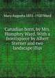 Canadian born, by Mrs. Humphry Ward. With a frontispiece by Albert Sterner and two landscape illus, Mary Augusta 1851-1920 Ward 