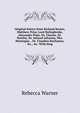 Original letters from Richard Baxter, Matthew Prior, Lord Bolingbroke, Alexander Pope, Dr. Cheyne, Dr. Hartley, Dr. Samuel Johnson, Mrs. Montague, . Dr. Claudius Buchanan, &c., &c. With biog, Rebecca Warner 
