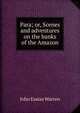 Para; or, Scenes and adventures on the banks of the Amazon, John Esaias Warren 