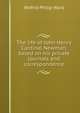 The life of John Henry Cardinal Newman, based on his private journals and correspondence, Wilfrid Philip Ward 
