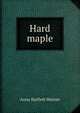 Hard maple, Anna Bartlett Warner 