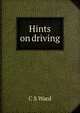 Hints on driving, C S Ward 