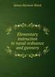Elementary instruction in naval ordnance and gunnery, James Harmon Ward 