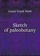 Sketch of paleobotany, Ward, Lester Frank, 1841-1913 