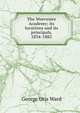 The Worcester Academy; its locations and its principals, 1834-1882, George Otis Ward 