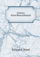 Echoes from Bharatkhand, Ernest F Ward 