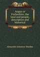 Angus or Forfarshire, the land and people, descriptive and historical, Alexander Johnston Warden 