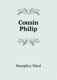 Cousin Philip, Mrs. Humphry Ward 
