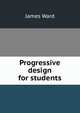 Progressive design for students, James Ward 