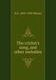 The cricket's song, and other melodies, H E. 1839-1930 Warner 