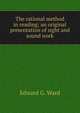 The rational method in reading; an original presentation of sight and sound work, Edward G. Ward 