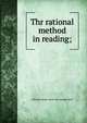 Thr rational method in reading;, Edward Gendar. [from old catalog] Ward 