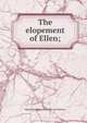 The elopement of Ellen;, Marie Josephine. [from old catal Warren 