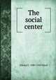 The social center, Edward J. 1880-1943 Ward 