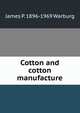 Cotton and cotton manufacture, James P. 1896-1969 Warburg 