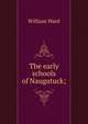 The early schools of Naugatuck;, William Ward 
