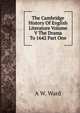 The Cambridge History Of English Literature Volume V The Drama To 1642 Part One, A W. Ward 