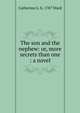 The son and the nephew: or, more secrets than one : a novel, Catherine G. b. 1787 Ward 