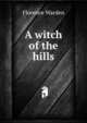 A witch of the hills, Florence Warden 