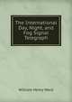 The International Day, Night, and Fog Signal Telegraph, William Henry Ward 