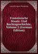 Franz?sische Staats- Und Rechtsgeschichte, Volume 2 (German Edition), Leopold August Warnk?nig 