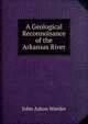 A Geological Reconnoisance of the Arkansas River, John Aston Warder 