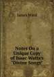 Notes On a Unique Copy of Isaac Watts's "Divine Songs", James Ward 