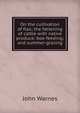 On the cultivation of flax; the fattening of cattle with native produce; box-feeding; and summer-grazing, John Warnes 