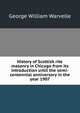 History of Scottish rite masonry in Chicago from its introduction until the semi-centennial anniversary in the year 1907, Warvelle, George William, 1852-1940 