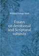 Essays on devotional and Scriptural subjects, William George Ward 