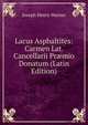 Lacus Asphaltites: Carmen Lat. Cancellarii Pr?mio Donatum (Latin Edition), Joseph Henry Warner 