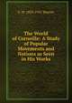 The World of Corneille: A Study of Popular Movements and Notions as Seen in His Works, F. M. 1859-1931 Warren 
