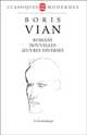 Romans, nouvelles, oeuvres diverses, Boris Vian 