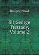 Sir George Tressady, Volume 2, Mrs. Humphry Ward 