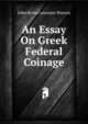 An Essay On Greek Federal Coinage, John Byrne Leicester Warren 