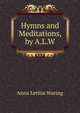Hymns and Meditations, by A.L.W., Anna Letitia Waring 