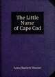 The Little Nurse of Cape Cod, Anna Bartlett Warner 