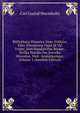 Bibliotheca Historica Sueo-Gothica: Eller, F?rtekning Upp? S? V?l Trykte, Som Handskrifne B?cker . Hvilka Handla Om Svenska Historien. Med . Anm?rkningar, Volume 5 (Swedish Edition), Carl Gustaf Warmholtz 