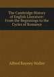 The Cambridge History of English Literature: From the Beginnings to the Cycles of Romance, Waller, A. R. (Alfred Rayney), 1867-1922 