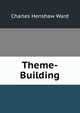 Theme-Building, Charles Henshaw Ward 