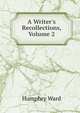 A Writer's Recollections, Volume 2, Mrs. Humphry Ward 
