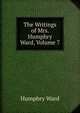 The Writings of Mrs. Humphry Ward, Volume 7, Mrs. Humphry Ward 