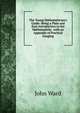 The Young Mathematician's Guide: Being a Plain and Easy Introduction to the Mathematicks . with an Appendix of Practical Gauging, John Ward 