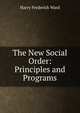 The New Social Order: Principles and Programs, Harry Frederick Ward 