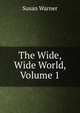 The Wide, Wide World, Volume 1, Susan Warner 