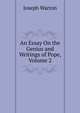 An Essay On the Genius and Writings of Pope, Volume 2, Joseph Warton 