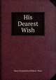 His Dearest Wish, Mary Clementina Hibbert- Ware 