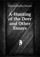 A-Hunting of the Deer and Other Essays, Warner, Charles Dudley, 1829-1900 
